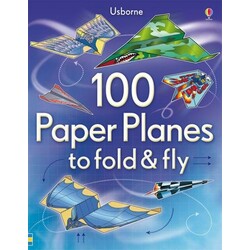 Usborne. Дитяча книга 100 паперових літачків, які можна скласти, англ. мова (9781409551119)